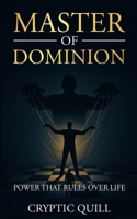 Master of Dominion: "Power That Rules Over Life" B0DZXY4FSN Book Cover