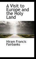 A Visit to Europe and the Holy Land (Classic Reprint) 0530662574 Book Cover
