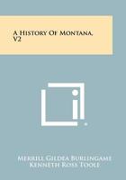 A History Of Montana, V2 1258483939 Book Cover