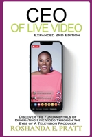 CEO of Live Video: Discover the Fundamentals of Dominating Live Video Through the Eyes of a Television Producer --Second Edition 1955605599 Book Cover