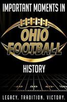 Important Moments in Ohio Football History 1981288805 Book Cover