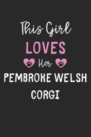 This Girl Loves Her Pembroke Welsh Corgi: Lined Journal, 120 Pages, 6 x 9, Funny Pembroke Welsh Corgi Gift Idea, Black Matte Finish (This Girl Loves Her Pembroke Welsh Corgi Journal) 1673663486 Book Cover