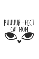 Puuuur-fect Cat Mom: Cat I Mom I Feline I Kitten I Kitty I Puppy I Owner 1700748181 Book Cover