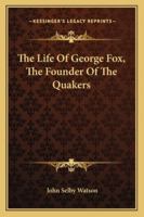 The Life of George Fox, the Founder of the Quakers 142125493X Book Cover