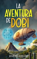 La aventura de Dobi (Spanish Edition) B0DPVGTFTC Book Cover