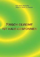 Frisch gereimt ist halb gesponnen: Gedichte für Leser, die Originelles und Skurriles, aber auch Nachdenkliches mögen, Eigenarten unserer Sprache ... älterer Herren verfolg (German Edition) 3740710144 Book Cover