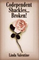 Codependent Shackles...Broken! 059516109X Book Cover