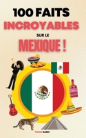100 Faits Incroyables sur le Mexique 3696866288 Book Cover