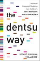 The Dentsu Way: Secrets of Crossswitch Marketing from the Wothe Dentsu Way: Secrets of Crossswitch Marketing from the World's Most Innovative Advertising Agency Rld's Most Innovative Advertising Agenc 0071748121 Book Cover