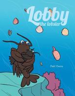 Lobby the Lobster 1491873213 Book Cover