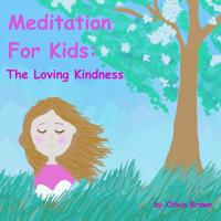 Meditation for Kids: The Loving Kindness 1537082809 Book Cover