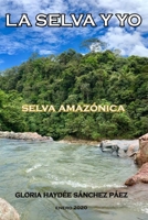 LA SELVA Y YO: SELVA AMAZÓNICA B0851LFPH7 Book Cover