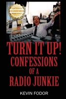 Turn It Up! Confessions Of A Radio Junkie 1952754682 Book Cover