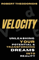 Velocity: Unleashing your potential & transforming dreams into reality 1923078372 Book Cover