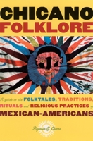 Chicano Folklore: A Guide to the Folktales, Traditions, Rituals and Religious Practices of Mexican Americans 0195146395 Book Cover