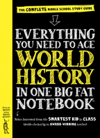 Everything You Need to Ace World History in One Big Fat Notebook: The Complete Middle School Study Guide 0761160949 Book Cover
