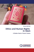 Ethics and Human Rights in Islam: A Modern Book of Islamic Studies 3659783595 Book Cover