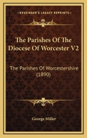 The Parishes Of The Diocese Of Worcester V2: The Parishes Of Worcestershire 112091227X Book Cover