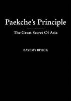 Paekche's Principle - The Great Secret Of Asia 2956069608 Book Cover