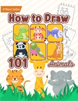 How to Draw 101 Animals: Animals Beginners Doodle Sketch Drawing Guide Art Tutorial children kids ages 5-7 6-8 8-12 9-12 year old boys girls baby ... Color Best Gift Ideas B08VXKYGD9 Book Cover