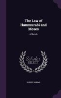 The Law Of Hammurabi And Moses: A Sketch 116719313X Book Cover