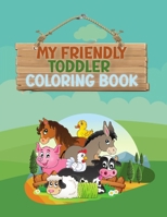 My Friendly Toddler Coloring Book: Fun letters, numbers, shapes, animals, colors, opposite for kids, preschool and kindergarten, ages 1-3 years B0CSXNLNYP Book Cover