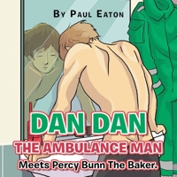 Dan Dan The Ambulance Man Meets Percy Bunn The Baker. 1669890597 Book Cover