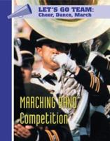 Marching Band Competition (Let's Go Team Series: Cheer, Dance, March) 1590845390 Book Cover