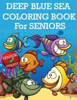 Deep Blue Sea Coloring Book for Seniors 1523872713 Book Cover