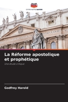 La Réforme apostolique et prophétique: Une étude critique (French Edition) 620757012X Book Cover