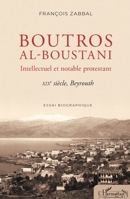Boutros al-Boustani: Intellectuel et notable protestant XIXe siècle, Beyrouth (Harmattan Le Grand Maghreb) (French Edition) 2343226075 Book Cover