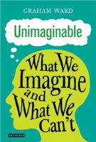 Unimaginable: What We Imagine and What We Can’t 1784537578 Book Cover
