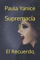 Supremacía II: El Recuerdo (Supremacía, una historia de la Orden de los Especialistas) 1724933019 Book Cover