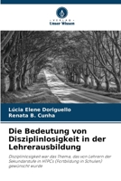 Die Bedeutung von Disziplinlosigkeit in der Lehrerausbildung: Disziplinlosigkeit war das Thema, das von Lehrern der Sekundarstufe in HTPCs (Fortbildung in Schulen) gewünscht wurde 6206333817 Book Cover