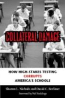 Collateral Damage: How High-Stakes Testing Corrupts America's Schools 1891792350 Book Cover