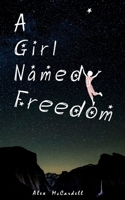 A Girl Named Freedom: The Last of the Dreamers 1717951929 Book Cover