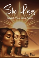 She Rises: Ignite Your Inner Power - 1000 Powerful Affirmations to Attract Positivity, Confident, Happiness, Health, Wealth, and Success in the Powerful Woman's Journey B0CRQ94ZRH Book Cover