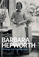 Barbara Hepworth: Writings and Conversations 1849763305 Book Cover