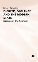 Dickens, Violence And The Modern State: Dreams Of The Scaffold 033363389X Book Cover
