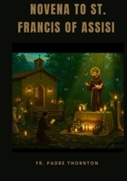 Novena to St. Francis of Assisi B0FS74DP2Q Book Cover