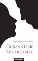 Er Nannte Sie Kuschelraupe 3990484664 Book Cover