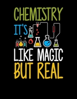 Chemistry It's Like Magic But Real: Funny Chemistry Joke Blank Sketchbook to Draw and Paint (110 Empty Pages, 8.5" x 11") 1695035569 Book Cover