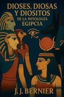 Dioses, diosas y diositos de la mitología egipcia (Spanish Edition) B0G87BMSZ2 Book Cover