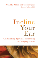 Incline Your Ear: Cultivating Spiritual Awakening in Congregations 1506465838 Book Cover