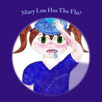 Mary Lou Has The Flu? 1491291168 Book Cover