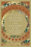 Reading Romans with Eastern Eyes: Honor and Shame in Paul's Message and Mission 0830852239 Book Cover