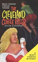 The Cleveland Coffee Killer: A Misty Cheevis Mystery B09GZPJWQN Book Cover