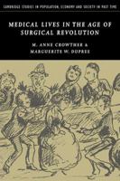 Medical Lives in the Age of Surgical Revolution (Cambridge Studies in Population, Economy and Society in Past Time) 0521152836 Book Cover