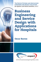 Business Engineering and Service Design with Applications for Health Care Institutions 1606496263 Book Cover