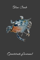 Blue Crab Gratitude Journal: A 6 x 9 100 page notebook to record all of the things you are grateful for- Whimsical Sea Life Style 1691087785 Book Cover